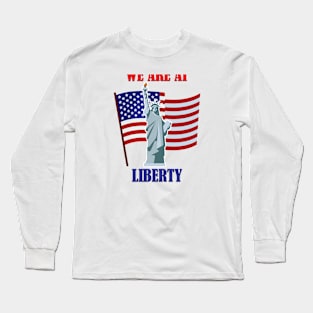 We are at Liberty Long Sleeve T-Shirt
